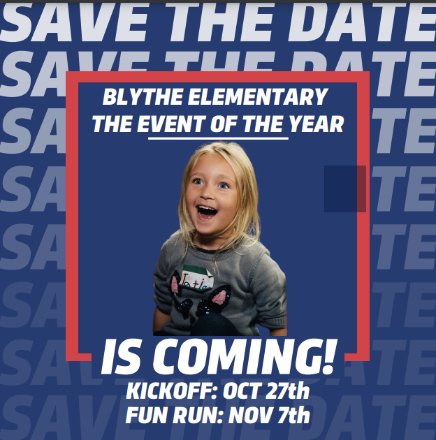  Blythe Elementary Event of the Year is Coming.  Kick Off: October 27th    Fun Run: November 7th